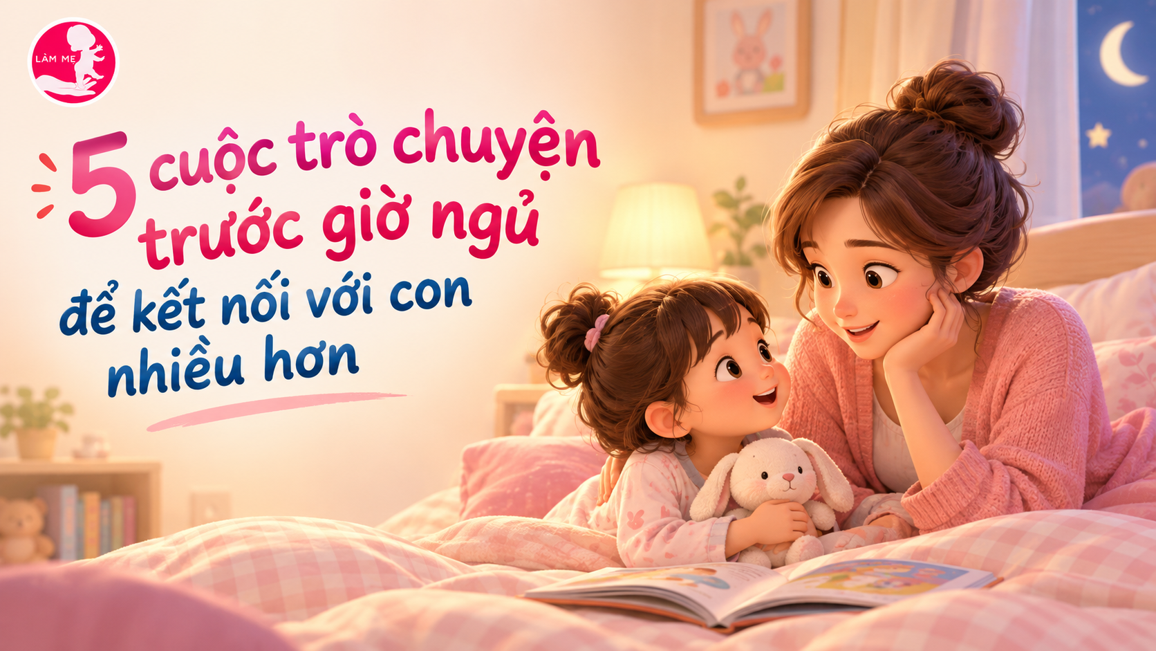 5 cuộc trò chuyện trước giờ ngủ để kết nối với con nhiều hơn